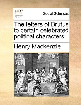 portada the letters of brutus to certain celebrated political characters. (en Inglés)