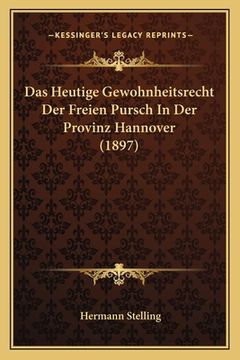 portada Das Heutige Gewohnheitsrecht Der Freien Pursch In Der Provinz Hannover (1897) (en Alemán)
