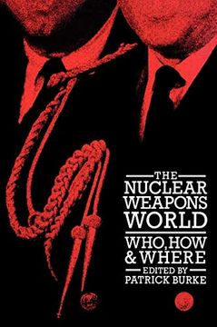portada The Nuclear Weapons World: Who, How, and Where 