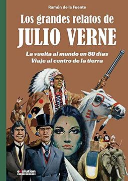 portada Los Grandes Relatos de Julio Verne 1. La Vuelta al Mundo en 80 Días. Viaje al Centro de la Tierra (in Spanish)