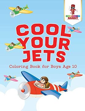 portada Cool Your Jets: Coloring Book for Boys age 10 (en Inglés)