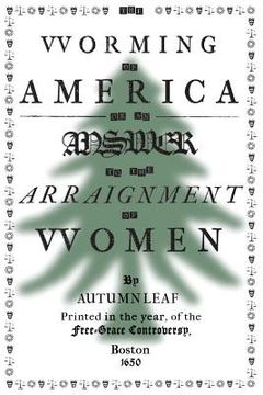 portada The Worming of America, Or, An Answer to the Arraignment of Women