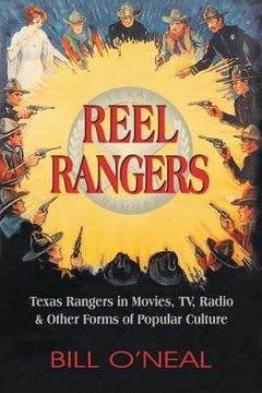 portada Reel Rangers: Texas Rangers in Movies, TV, Radio & Other Forms of Popular Culture (in English)