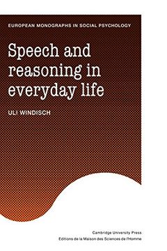 portada Speech and Reasoning in Everyday Life Paperback (European Monographs in Social Psychology) (en Inglés)