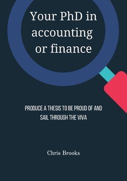 portada Your PhD in accounting or finance: Produce a thesis to be proud of and sail through the viva (en Inglés)