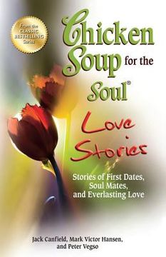 portada chicken soup for the soul love stories: stories of first dates, soul mates, and everlasting love