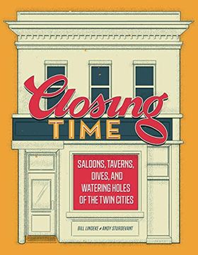 portada Closing Time: Saloons, Taverns, Dives, and Watering Holes of the Twin Cities (en Inglés)