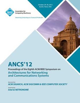 portada Ancs 12 Proceedings of the Eighth ACM/IEEE Symposium on Architectures for Networking and Communications Systems (en Inglés)