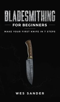 portada Bladesmithing for Beginners: Make Your First Knife in 7 Steps (in English)