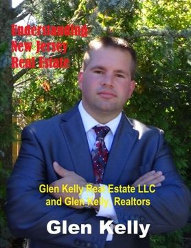 portada Understanding New Jersey Real Estate: Glen Kelly Real Estate LLC and Glen Kelly, Realtors