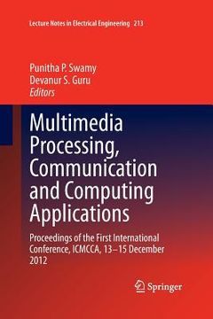 portada Multimedia Processing, Communication and Computing Applications: Proceedings of the First International Conference, Icmcca, 13-15 December 2012