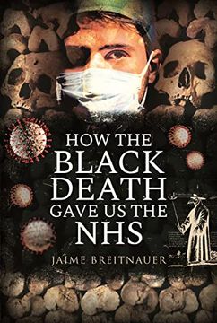 portada How the Black Death Gave Us the Nhs