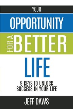 portada Your Opportunity for a Better Life: 9 Keys to Unlock Success in Your Life (in English)