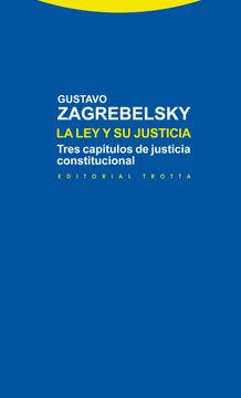 portada La ley y su Justicia: Tres Capítulos de Justicia Constitucional (Estructuras y Procesos. Derecho)