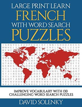 portada Large Print Learn French With Word Search Puzzles: Learn French Language Vocabulary With Challenging Easy-To-Read Word Find Puzzles (en Inglés)