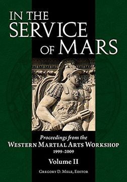 portada In the Service of Mars: Proceedings from the Western Martial Arts Workshop 1999-2009, Volume 2 (en Inglés)