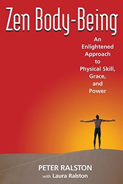 portada Zen Body-Being: An Enlightened Approach to Physical Skill, Grace, and Power 