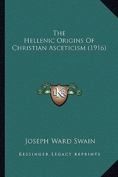 portada the hellenic origins of christian asceticism (1916) (en Inglés)