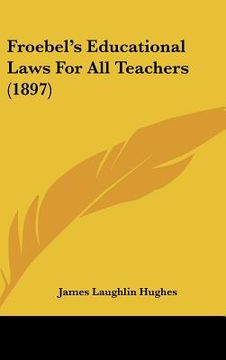 portada froebel's educational laws for all teachers (1897) (en Inglés)