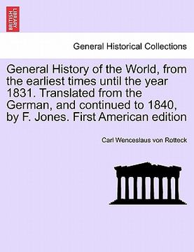 portada general history of the world, from the earliest times until the year 1831. translated from the german, and continued to 1840, by f. jones. vol. i, fir (en Inglés)