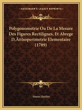portada Polygonometrie Ou De La Mesure Des Figures Rectilignes, Et Abrege D'Isoperimetrie Elementaire (1789) (en Francés)