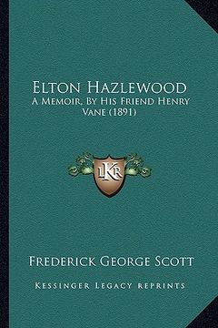 portada elton hazlewood: a memoir, by his friend henry vane (1891) (en Inglés)