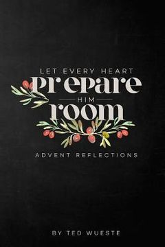 portada Let Every Heart Prepare Him Room: Advent Reflections