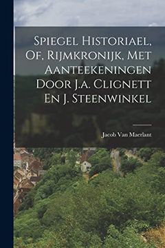 portada Spiegel Historiael, of, Rijmkronijk, met Aanteekeningen Door J. Aa Clignett en j. Steenwinkel (en Dutch)