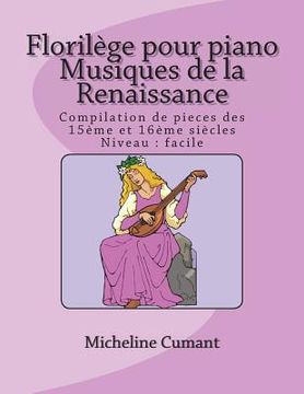 portada Florilege pour piano-Musique de la Renaissance: Compilation de pieces des 15eme et 16eme siecles (en Francés)
