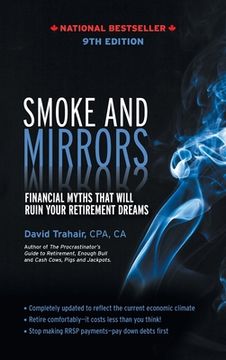 portada Smoke and Mirrors: Financial Myths That Will Ruin Your Retirement Dreams, 9th Edition (en Inglés)