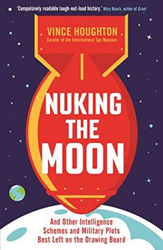 portada Nuking the Moon: And Other Intelligence Schemes and Military Plots Best Left on the Drawing Board (in English)