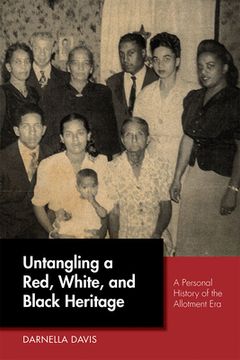 portada Untangling a Red, White, and Black Heritage: A Personal History of the Allotment Era (in English)
