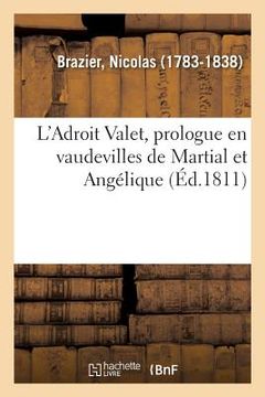 portada L'Adroit Valet, Prologue En Vaudevilles de Martial Et Angélique. Jeux Gymniques, Paris, 14 Mars 1811 (in French)