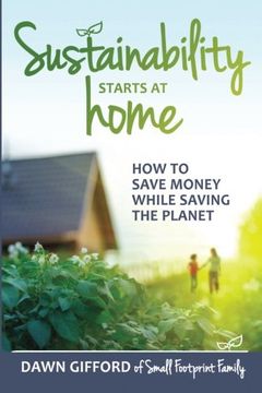 portada Sustainability Starts at Home: How to Save Money While Saving the Planet (en Inglés)
