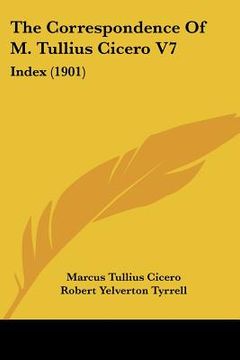 portada the correspondence of m. tullius cicero v7: index (1901) (in English)