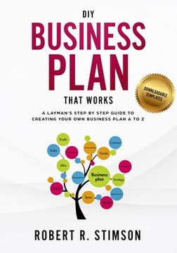portada DIY Business Plan That Works: A Layman's Step By Step Guide to Creating Your Own Business Plan A to Z - A Simple & Easy to Follow Step By Step Guide (en Inglés)