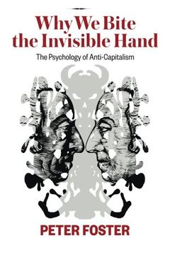 portada Why we Bite the Invisible Hand: The Psychology of Anti-Capitalism 