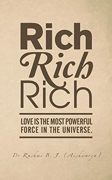 portada Rich, Rich, Rich: Love is the Most Powerful Force in the Universe. (en Inglés)