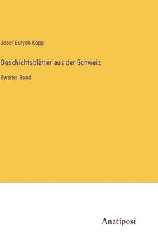 portada Geschichtsblätter aus der Schweiz: Zweiter Band (en Alemán)