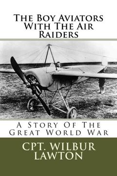 portada The Boy Aviators With The Air Raiders: A Story Of The Great World War