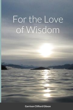 portada For the Love of Wisdom (en Inglés)