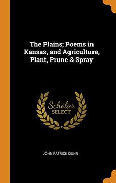 portada The Plains; Poems in Kansas, and Agriculture, Plant, Prune & Spray 