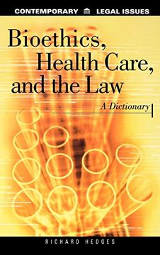 portada Bioethics, Health Care, and the Law: A Dictionary (Contemporary Legal Issues) (en Inglés)