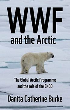 portada Wwf and the Arctic: The Global Arctic Programme and the Role of the Engo (in English)