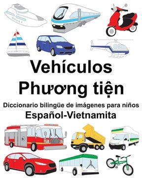 portada Español-Vietnamita Vehículos/Phương tiện Diccionario bilingüe de imágenes para niños (in Spanish)