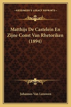 portada Matthijs De Castelein En Zijne Const Van Rhetoriken (1894)