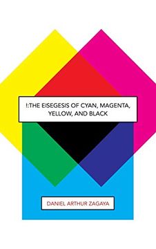 portada The Eisegesis of Cyan, Magenta, Yellow, and Black (en Inglés)