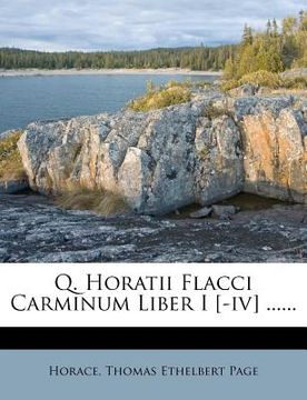 portada Q. Horatii Flacci Carminum Liber I [-IV] ...... (en Latin)