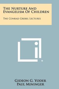 portada the nurture and evangelism of children: the conrad grebel lectures (en Inglés)