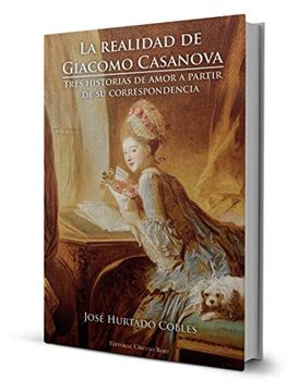 portada La realidad de Giacomo Casanova. Tres historias de amor a partir de su correspondencia